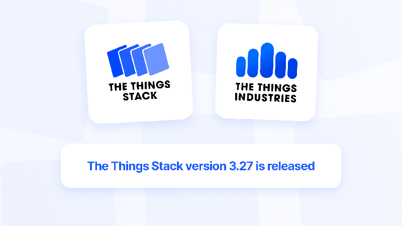 The Things Stack version 3.27 is released
