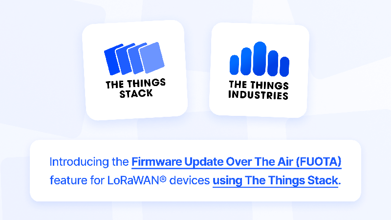 Introducing the Firmware Update Over The Air (FUOTA) Feature for LoRaWAN® devices using The Things Stack
