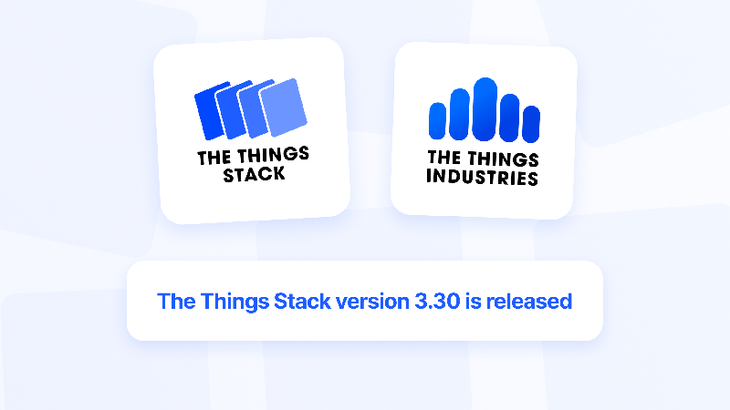 The Things Stack version 3.30 is released!